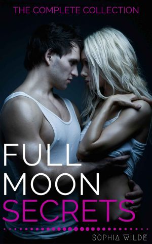 [Full Moon Secrets 01] • Full Moon Secrets · the Complete Collection